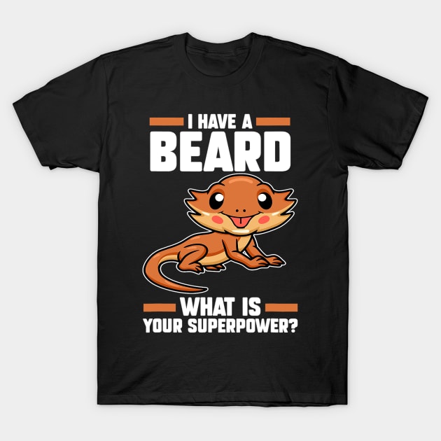 I have a beard what is your bearded dragon owner T-Shirt by omorihisoka